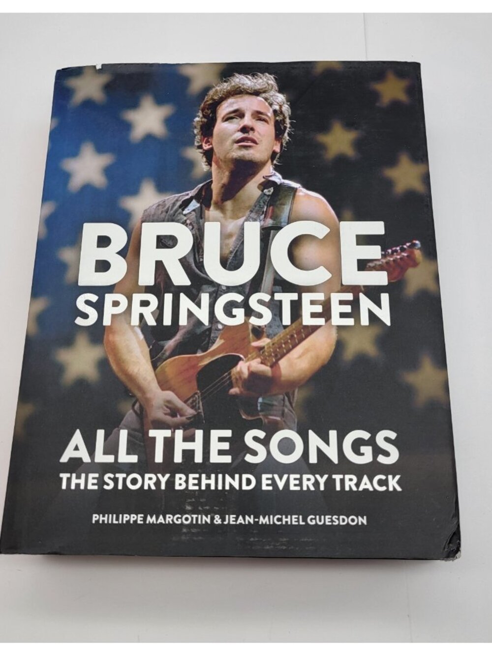 Bruce Springsteen: All the Songs : The Story Behind Every Track hardback